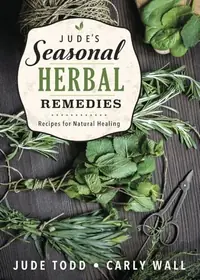Jude's Seasonal Herbal Remedies: Recipes for Natural Healing — photo 2