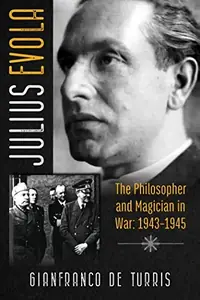 Julius Evola: The Philosopher and Magician in War: 1943-1945 — photo 2