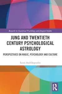 Jung and Twentieth Century Psychological Astrology: Perspectives on Magic, Psychology and Culture Andrikopoulos, Laura — photo 2