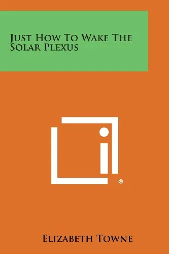 Just How to Wake the Solar Plexus