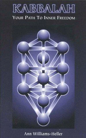 Kabbalah: Your Path to Inner Freedom Williams-Heller, Ann