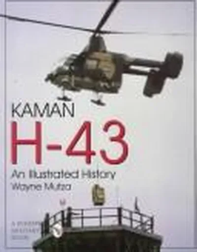 Kaman H-43: An Illustrated History Mutza, Wayne — dewey-pub:Schiffer
