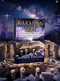 Karahan Tepe: Civilization of the Anunnaki and the Cosmic Origins of the Serpent of Eden — photo 1