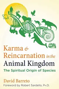 Karma and Reincarnation in the Animal Kingdom: The Spiritual Origin of Species (Edition, New of Spiritual Evolution in the Animal Kingdom) — photo 2