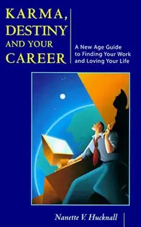 Karma, Destiny and Your Career: A New Age Guide to Finding Your Work and Loving Your Life — photo 3