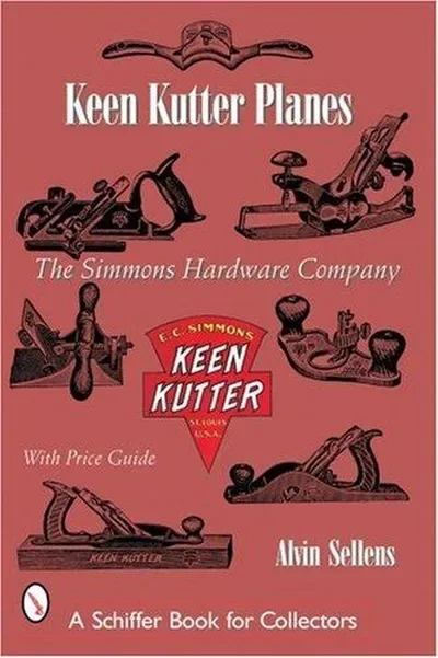 Keen Kutter(r) Planes: The Simmons Hardware Company — dewey-pub:Schiffer