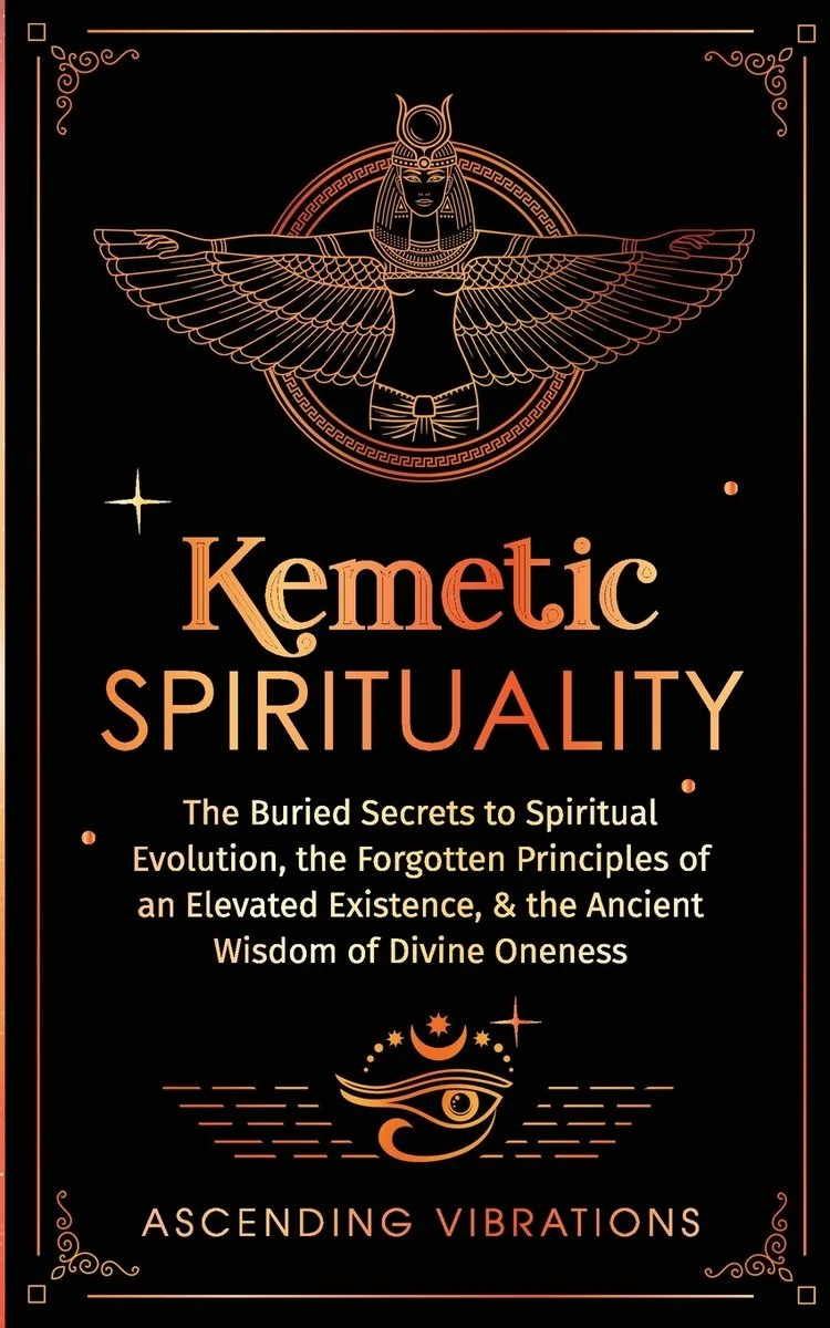 Kemetic Spirituality: The Buried Secrets to Spiritual Evolution, the Forgotten Principles of an Elevated Existence, & the Ancient Wisdom of Divine One — photo 2