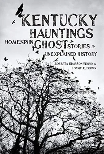 Kentucky Hauntings: Homespun Ghost Stories and Unexplained History — photo 3