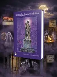 Kentucky Spirits Undistilled: Stories of the Bluegrass State's Famous Haunted Locations — photo 1