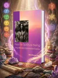 Keys to Spiritual Being: Energy Meditation & Synchronization Exercises — photo 1