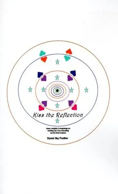 Kiss the Reflection: Ideas, Insights & Imaginings on Sending Our Love Cascading Across Time & Space — dewey-131