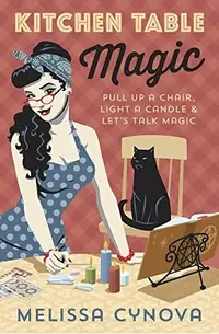 Kitchen Table Magic: Pull Up a Chair, Light a Candle & Let's Talk Magic — photo 2
