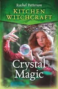 Kitchen Witchcraft: Crystal Magic — photo 2