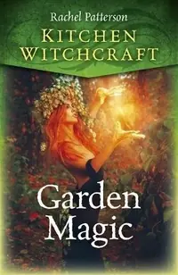 Kitchen Witchcraft: Garden Magic — photo 2