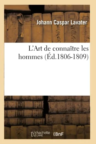 L'Art de Connaître Les Hommes (Éd.1806-1809) (1806-1809) Lavater, Johann Caspar