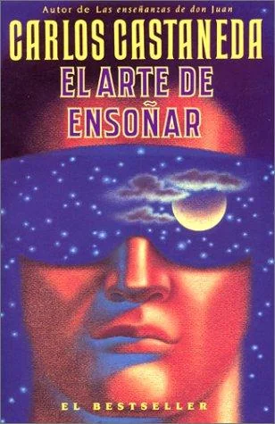 La El Arte de Ensonar (Harperlibros) = The Art of Dreaming (Harperlibros) = The Art of Dreaming (Harperlibros) Castaneda, Carlos