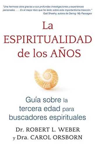 La Espiritualidad de Los Años: Guía Sobre La Tercera Edad Para Buscadores Espirituales — photo 3