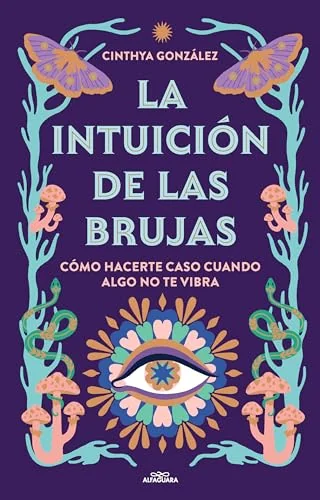 La Intuiciã3n de Las Brujas / Witches' Intuition Gonzalez, Cinthya