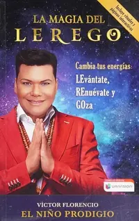 La Magia del Lerego: Cambia Tus Energías: Levántate, Renuévate Y Goza Florencio (El Niño Prodigio), Víctor — photo 2