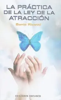 La Practica de la Ley de la Atraccion = The Law of Attraction. Plain and Simple Ricotti, Sonia — photo 2