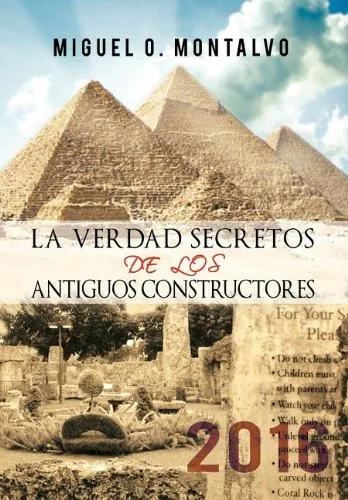 La Verdad Secretos de Los Antiguos Constructores: 2016 Montalvo, Miguel O