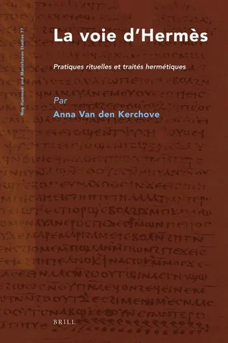 La Voie d'Hermès: Pratiques Rituelles Et Traités Hermétiques - Ingram Academic Van Den Kerchove, Anna
