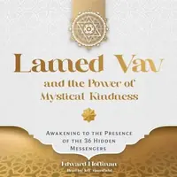Lamed Vav and the Power of Mystical Kindness: Awakening to the Presence of the 36 Hidden Messengers — photo 2