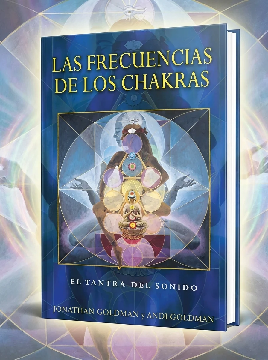 Las Frecuencias de Los Chakras: El Tantra del Sonido Goldman, Jonathan