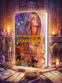 Las Prácticas Sexuales del Quodoushka: Enseñanzas de Las Tradiciones Naguales Charles, Amara — photo 1