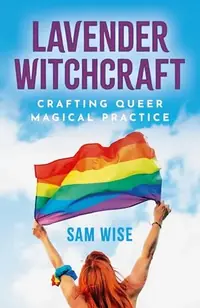 Lavender Witchcraft: Crafting Queer Magical Practice — photo 2