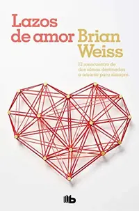 Lazos de Amor / Only Love Is Real Weiss, Brian — photo 2