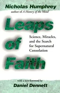 Leaps of Faith: Science, Miracles, and the Search for Supernatural Consolation — photo 2