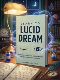Learn to Lucid Dream: Powerful Techniques for Awakening Creativity and Consciousness — photo 1