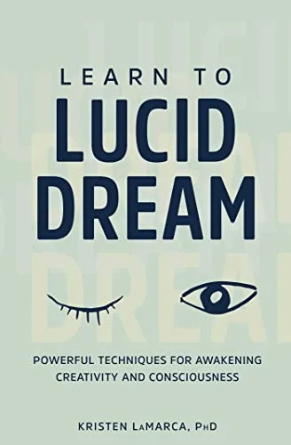 Learn to Lucid Dream: Powerful Techniques for Awakening Creativity and Consciousness — photo 3