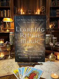 Learning Ritual Magic: Fundamental Theory and Practice for the Solitary Apprentice — photo 1