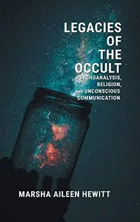 Legacies of the Occult: Psychoanalysis, Religion, and Unconscious Communication — photo 2