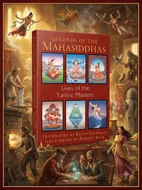 Legends of the Mahasiddhas: Lives of the Tantric Masters — photo 1