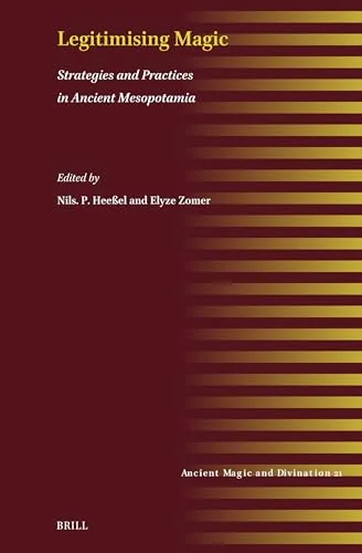 Legitimising Magic: Strategies and Practices in Ancient Mesopotamia - Ingram Academic — photo 3