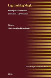 Legitimising Magic: Strategies and Practices in Ancient Mesopotamia - Ingram Academic Zomer, Elyze — photo 2