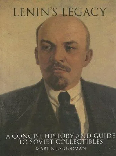 Lenin's Legacy: A Concise History and Guide to Soviet Collectibles Goodman, Martin J — dewey-pub:Schiffer