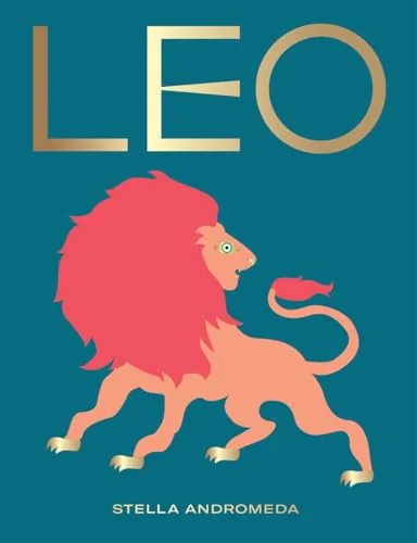 Leo: Harness the Power of the Zodiac (Astrology, Star Sign)
