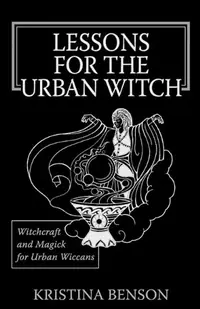 Lessons for the Urban Witch: Witchcraft and Magick for Urban Wiccans: Wicca and Magick for Modern Witches — photo 2