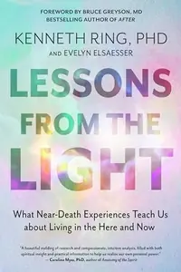 Lessons from the Light: What Near-Death Experiences Teach Us about Living in the Here and Now — photo 2