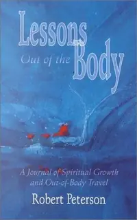 Lessons Out of the Body: A Journal of Spiritual Growth and Out-Of-Body Travel — photo 2