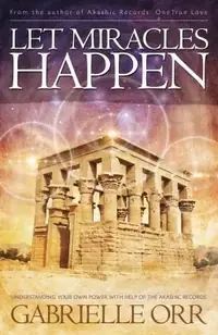 Let Miracles Happen: Understanding Your Own Power with Help of the Akashic Records — photo 2
