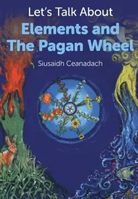 Let's Talk about Elements and the Pagan Wheel Ceanadach, Siusaidh — photo 2