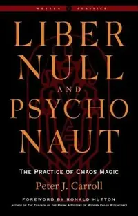 Liber Null & Psychonaut: The Practice of Chaos Magic (Revised and Expanded Edition) Carroll, Peter J — photo 2