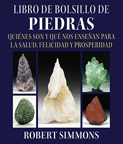 Libro de Bolsillo de Piedras: Quiénes Son Y Qué Nos Enseñan Para La Salud, Felicidad Y Prosperidad Simmons, Robert