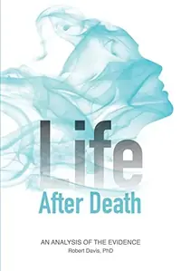 Life After Death: An Analysis of the Evidence — photo 2