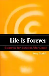 Life is Forever: Evidence for Survival After Death — photo 2